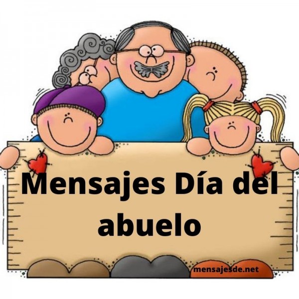 21 Mensajes Dia Del Abuelo Frases Imagenes Para Felicitar A Los Abuelos 2021